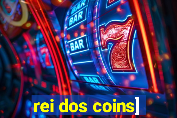 rei dos coins]